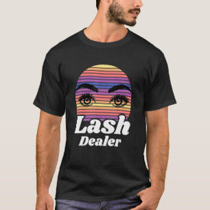 Lash Dealer Lash Artist Lash Instructor Eyelashes  T-Shirt