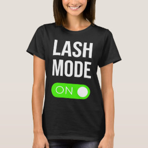 Lash Mode On Eyelash Lash Volume Lash Extensions f T-Shirt
