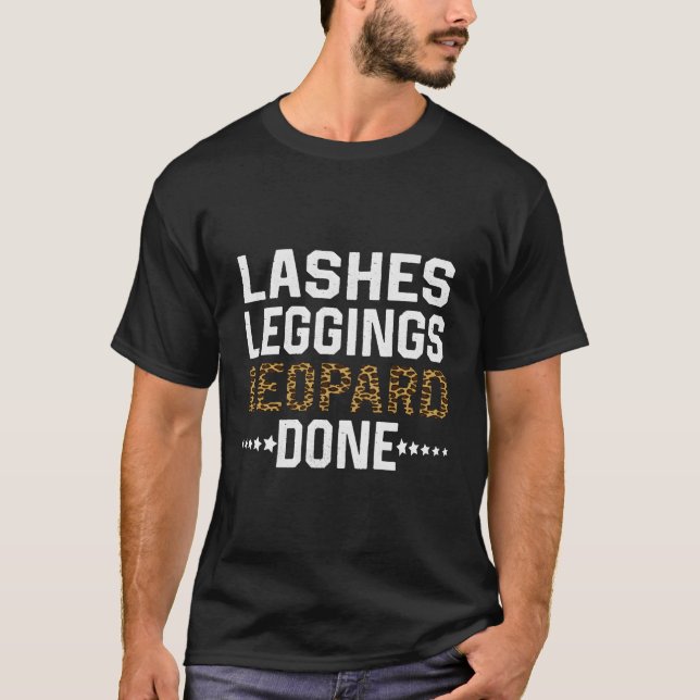 Lashes Leggings Leopard Done Funny For Christmas T-Shirt (Front)