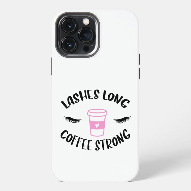 Lashes Long Coffee Strong Funny Lash Technician iPhone Case (Back)