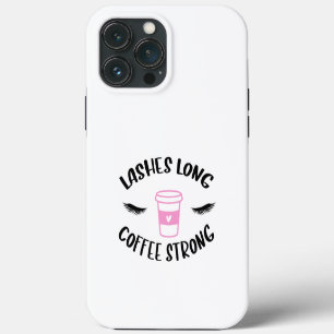 Lashes Long Coffee Strong Funny Lash Technician iPhone 13 Pro Max Case