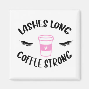 Lashes Long Coffee Strong Funny Pink Magnet