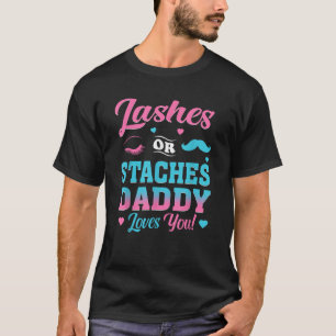 Lashes Or Staches Daddy Loves You Gender Reveal Fa T-Shirt