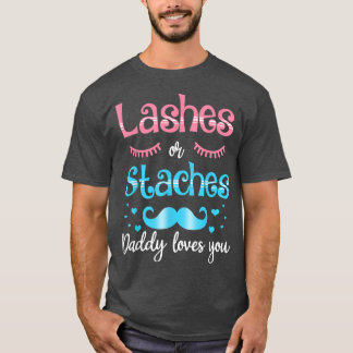 Lashes Or Staches Daddy Loves You Gender Reveal  T-Shirt