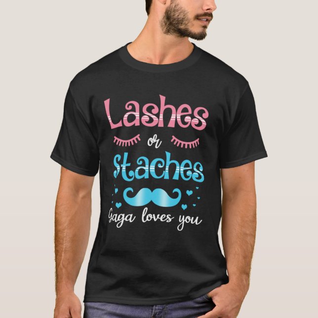 Lashes Or Staches Gaga Loves You Gender Reveal T-Shirt (Front)