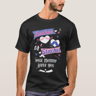 Lashes or Staches Your Mummy Loves You Gender Reve T-Shirt