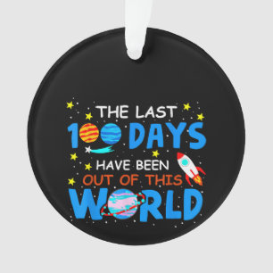 Last 100 Days Have Been Out Of This World - 100 Da Ornament