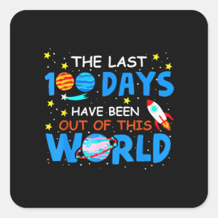 Last 100 Days Have Been Out Of This World - 100 Da Square Sticker