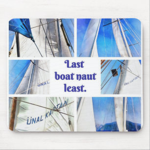 Last Boat Naut Least Pun Artistic White Sails Mouse Pad
