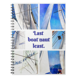 Last Boat Naut Least Pun Artistic White Sails Notebook