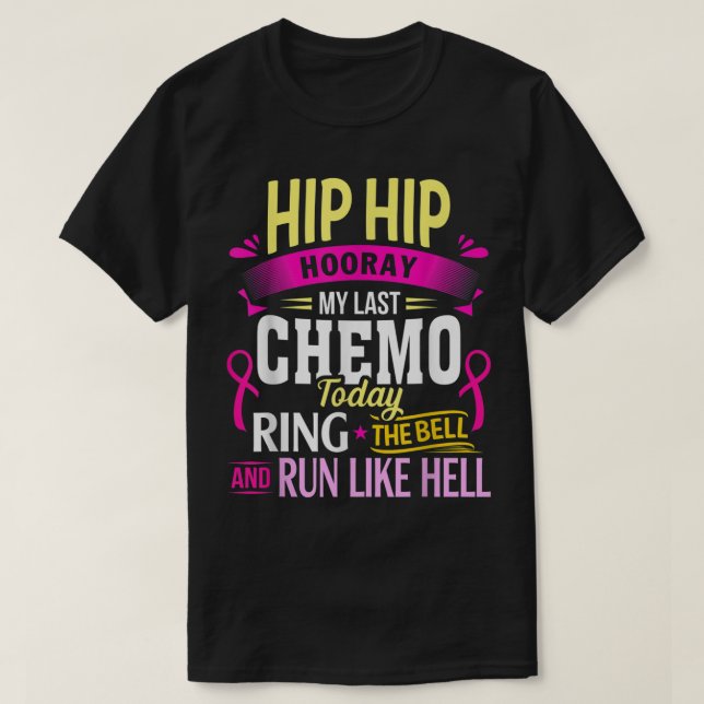 Last Chemo Today Ring The Bell Cancer Warrior  T-Shirt (Design Front)