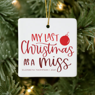 Last Christmas as a Miss Custom Red Lettering Ceramic Ornament