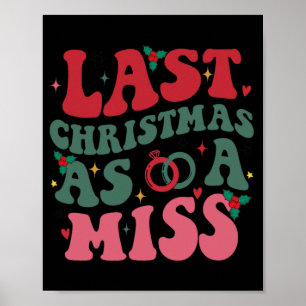 Last Christmas As A Miss Funny Christmas Future Br Poster