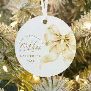 Last Christmas as a Miss - Gold Bow  Metal Tree Decoration