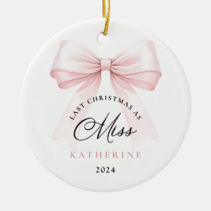 Last Christmas as a Miss Pink Bow Ceramic Ornament