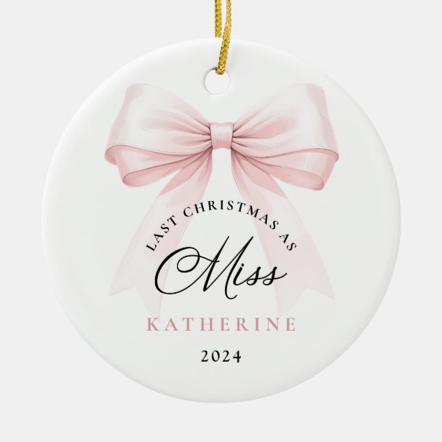 Last Christmas as a Miss Pink Bow Ceramic Ornament (Front)