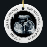 Last Christmas with Silent Nights Pregnant 2023 Ceramic Ornament<br><div class="desc">-new parents' ornament
-new parents' Christmas ornament
-Christmas ornament for expecting parents
-ornaments for expecting parents
-new parents ornament 2023</div>