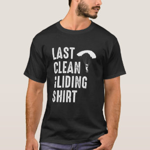 Last Clean Gliding  Paraglider Paragliding Skydive T-Shirt