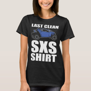 Last Clean SXS  Trail Riding ATV T-Shirt