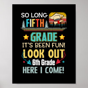 Last Day 5th Grade Look Out 6th Here Come So Long Poster