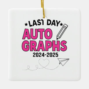 Last Day Autographs 2024-2025 Graduation Ceramic Ornament