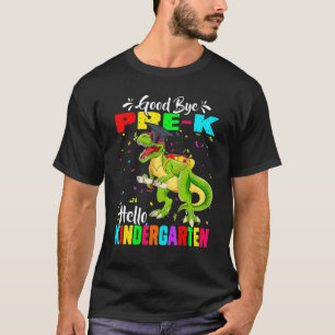 Last Day Dinosaurs Goodbye Pre K Hello Kindergarte T-Shirt
