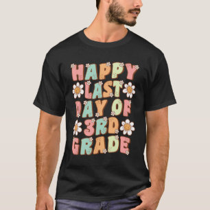 Last Day Of 3rd Grade Cute Groovy Third Grade Teac T-Shirt