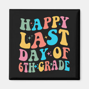 Last Day Of 6th Grade Last Day Of School Groovy Magnet