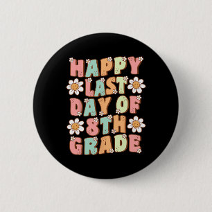 Last Day Of 8th Grade Cute Groovy Eighth Grade Tea 6 Cm Round Badge