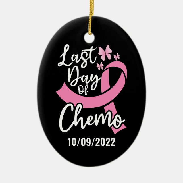 Last Day of Chemo Breast Cancer Custom Date  Ceramic Ornament (Front)
