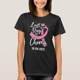 Last Day of Chemo Breast Cancer Custom Date T-Shirt