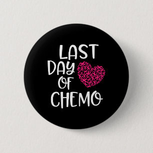 Last Day Of Chemo Breast Cancer Survivor Chemother 6 Cm Round Badge