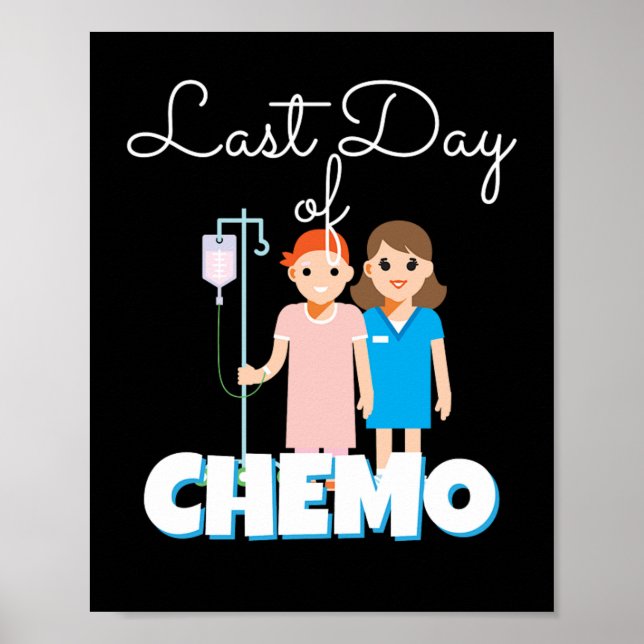 Last Day Of Chemo Chemo Disease Poster (Front)