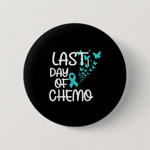 Last Day Of Chemo Cute Graphic Tee Ovarian Cancer  6 Cm Round Badge