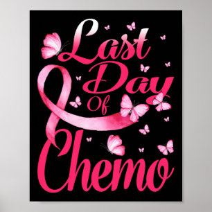 Last Day Of Chemo Gift For Pink Breast Cancer Surv Poster