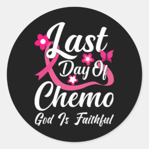Last Day Of Chemo God Is Faithful Classic Round Sticker