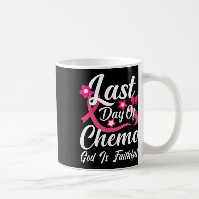 Last Day Of Chemo God Is Faithful  Coffee Mug (Right)