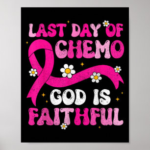 Last Day Of Chemo God Pink Ribbon Breast Cancer Aw Poster