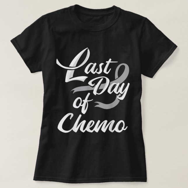 Last Day Of Chemo Shirt Chemotherapy Cancer Awaren (Design Front)