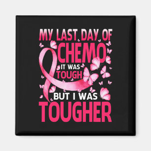 Last Day Of Chemo Was Tough Breast Cancer Awarenes Magnet