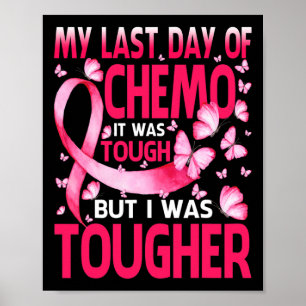 Last Day Of Chemo Was Tough Breast Cancer Awarenes Poster