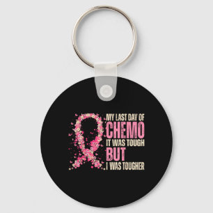 Last Day of Chemo Was Tough - Breast Cancer Key Ring