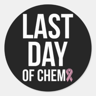 Last Day Of Chemo World Cancer Day 3 Classic Round Sticker