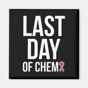 Last Day Of Chemo World Cancer Day 3 Magnet