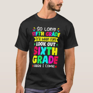 Last Day Of Fifth Grade Look Out 6th Grade Cute T-Shirt