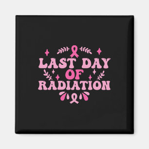 Last Day Of Radiation Chemo Breast Cancer Awarenes Magnet