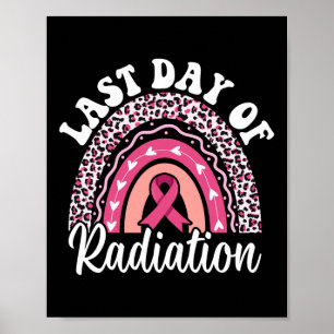 Last Day Of Radiation Chemotherapy Cancer Survivor Poster