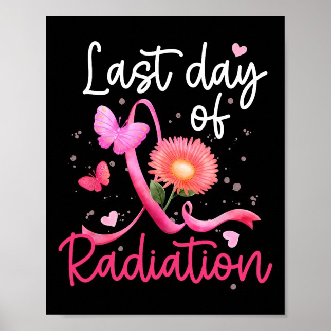 Last Day Of Radiation Floral Heart Breast Cancer S Poster (Front)