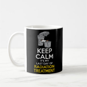 Last Day Of Radiation Last Day Of Radiation Quotes Coffee Mug