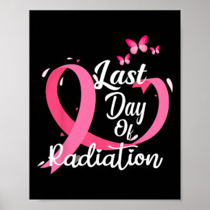 Last Day Of Radiation Treatment Breast Cancer Awar Poster